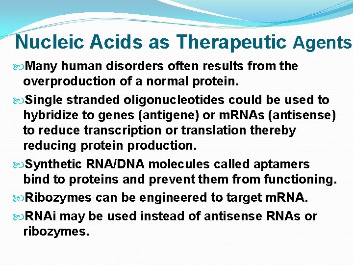 Nucleic Acids as Therapeutic Agents Many human disorders often results from the overproduction of