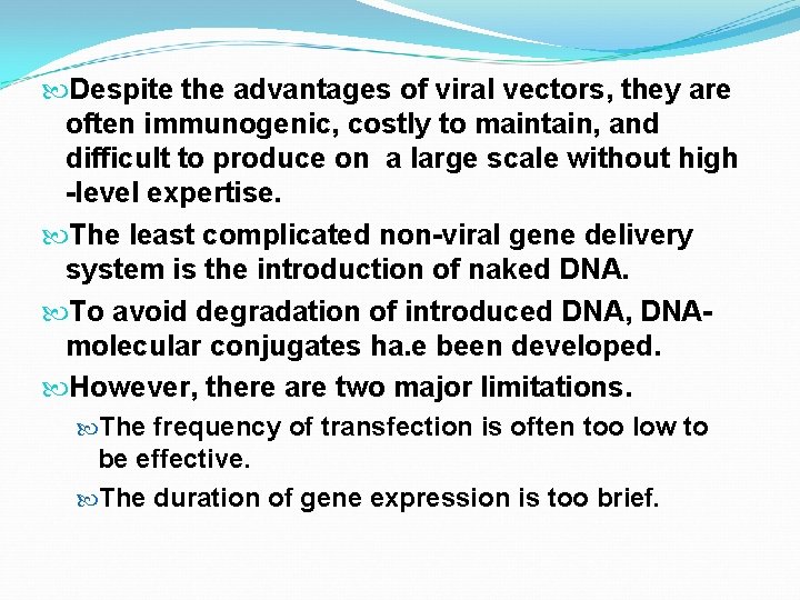  Despite the advantages of viral vectors, they are often immunogenic, costly to maintain,