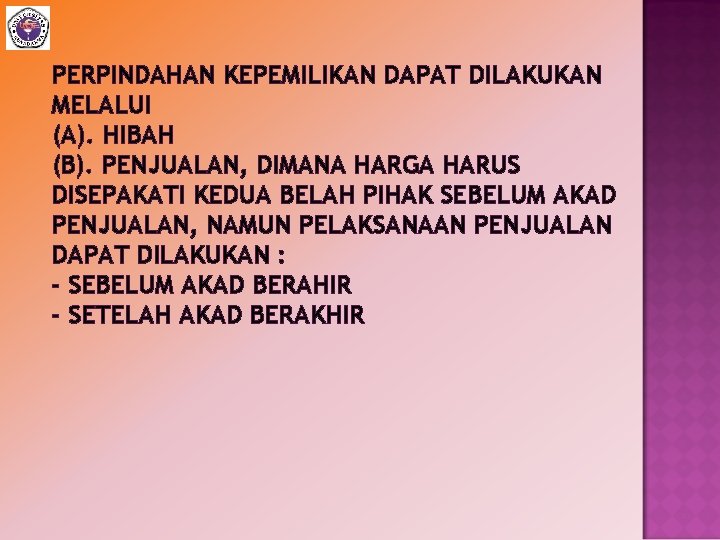 PERPINDAHAN KEPEMILIKAN DAPAT DILAKUKAN MELALUI (A). HIBAH (B). PENJUALAN, DIMANA HARGA HARUS DISEPAKATI KEDUA