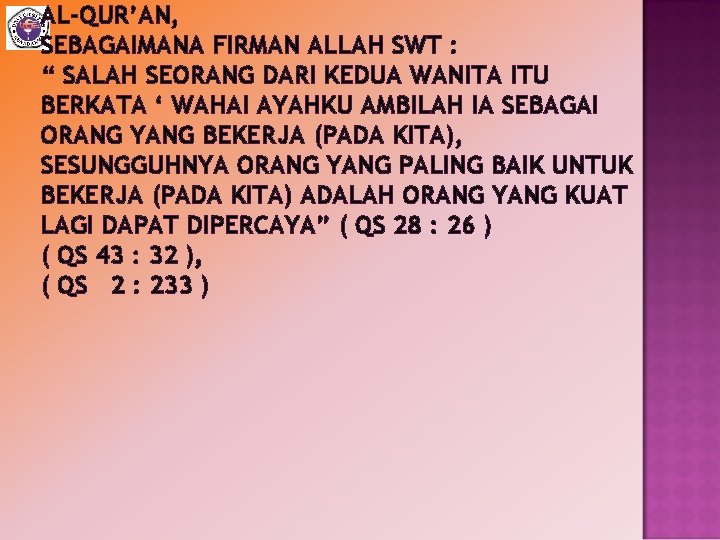 AL-QUR’AN, SEBAGAIMANA FIRMAN ALLAH SWT : “ SALAH SEORANG DARI KEDUA WANITA ITU BERKATA