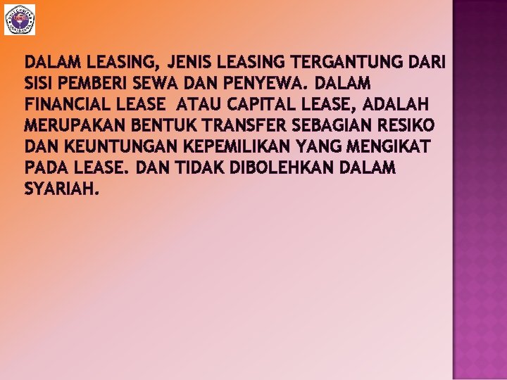 DALAM LEASING, JENIS LEASING TERGANTUNG DARI SISI PEMBERI SEWA DAN PENYEWA. DALAM FINANCIAL LEASE