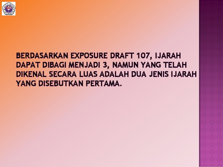 BERDASARKAN EXPOSURE DRAFT 107, IJARAH DAPAT DIBAGI MENJADI 3, NAMUN YANG TELAH DIKENAL SECARA