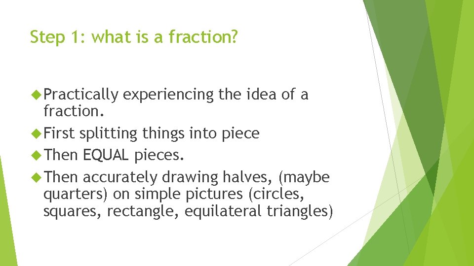 Step 1: what is a fraction? Practically experiencing the idea of a fraction. First