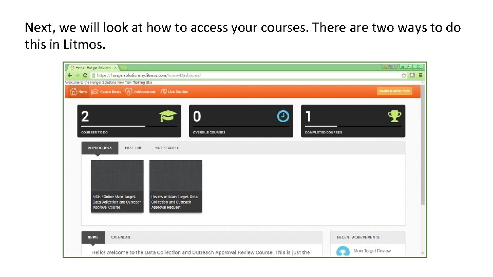 Next, we will look at how to access your courses. There are two ways