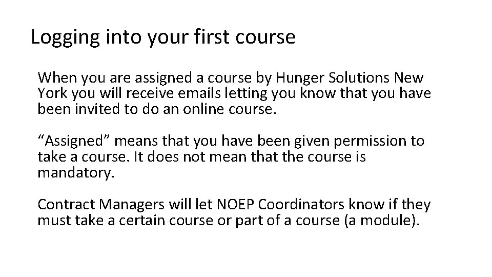 Logging into your first course When you are assigned a course by Hunger Solutions