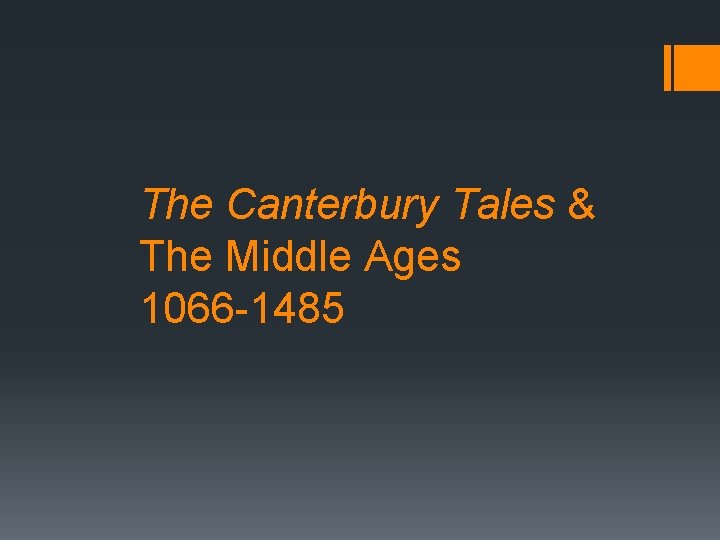 The Canterbury Tales & The Middle Ages 1066 -1485 