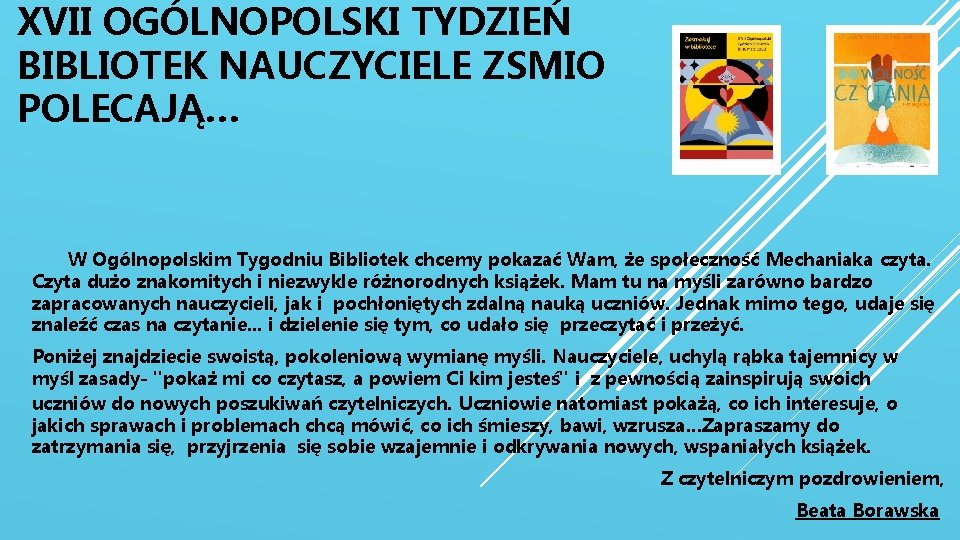 XVII OGÓLNOPOLSKI TYDZIEŃ BIBLIOTEK NAUCZYCIELE ZSMIO POLECAJĄ… W Ogólnopolskim Tygodniu Bibliotek chcemy pokazać Wam,