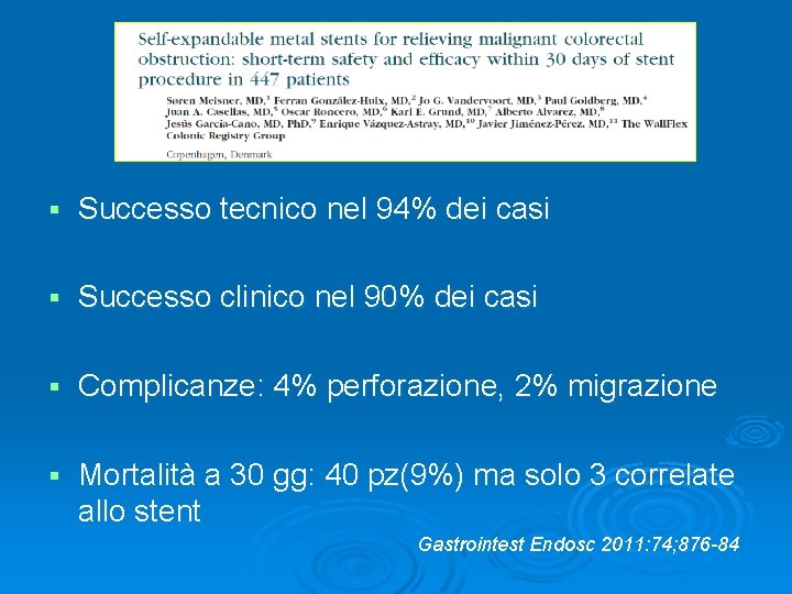 § Successo tecnico nel 94% dei casi § Successo clinico nel 90% dei casi