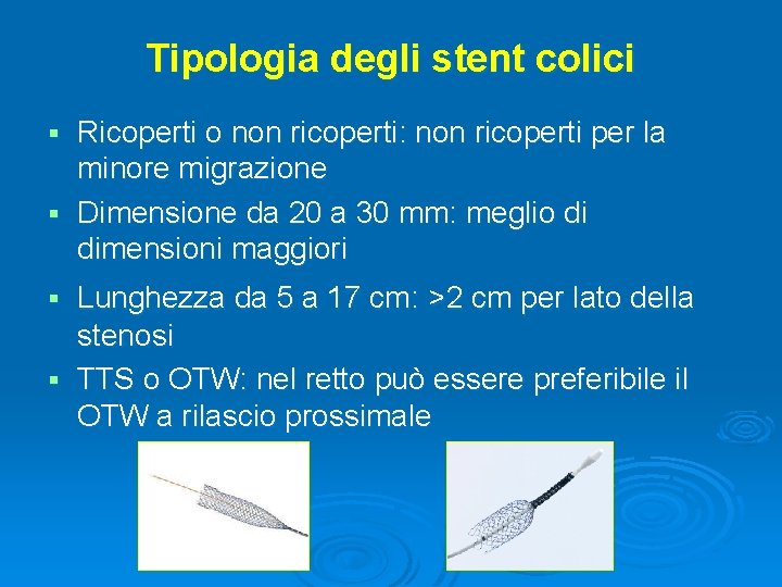 Tipologia degli stent colici Ricoperti o non ricoperti: non ricoperti per la minore migrazione