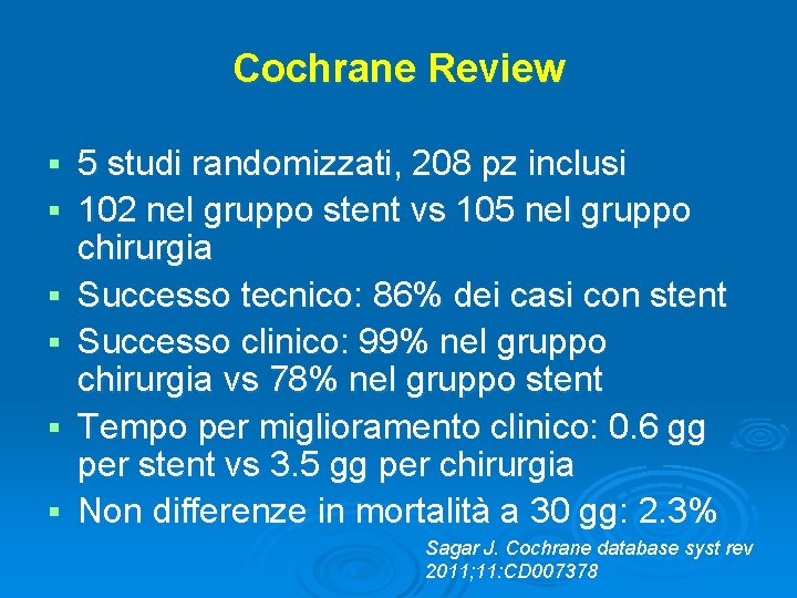 Cochrane Review § § § 5 studi randomizzati, 208 pz inclusi 102 nel gruppo