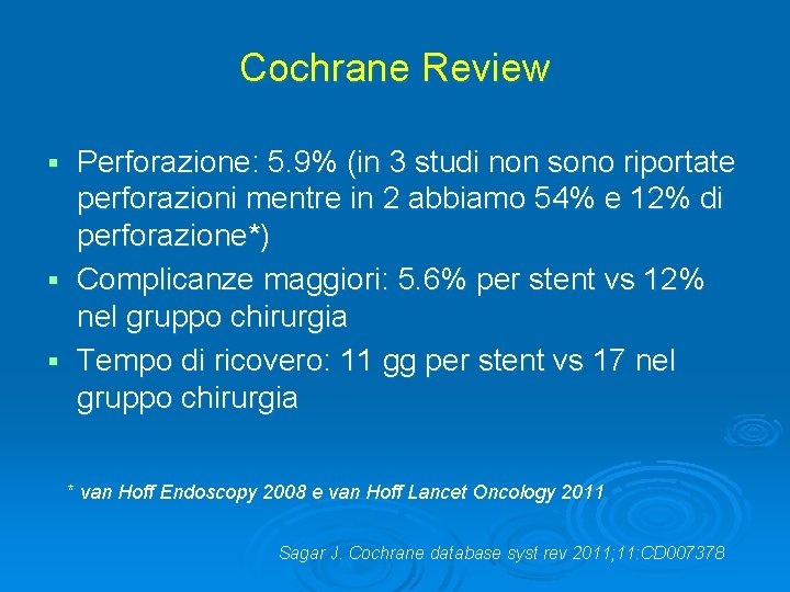 Cochrane Review Perforazione: 5. 9% (in 3 studi non sono riportate perforazioni mentre in