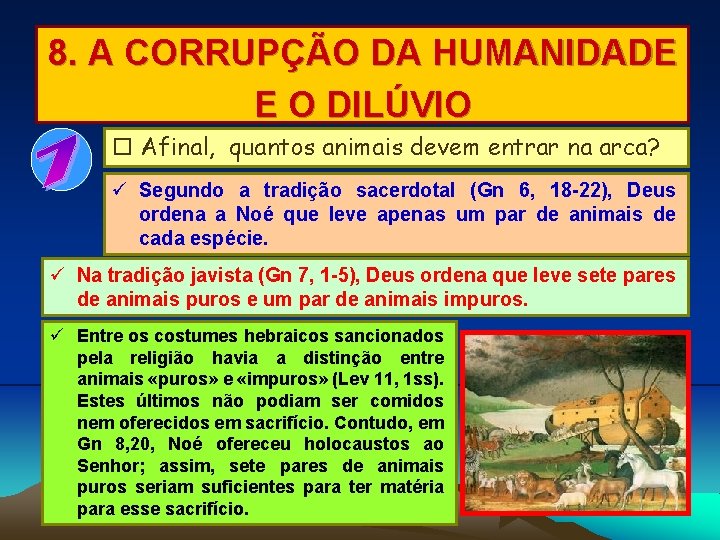 8. A CORRUPÇÃO DA HUMANIDADE E O DILÚVIO Afinal, quantos animais devem entrar na