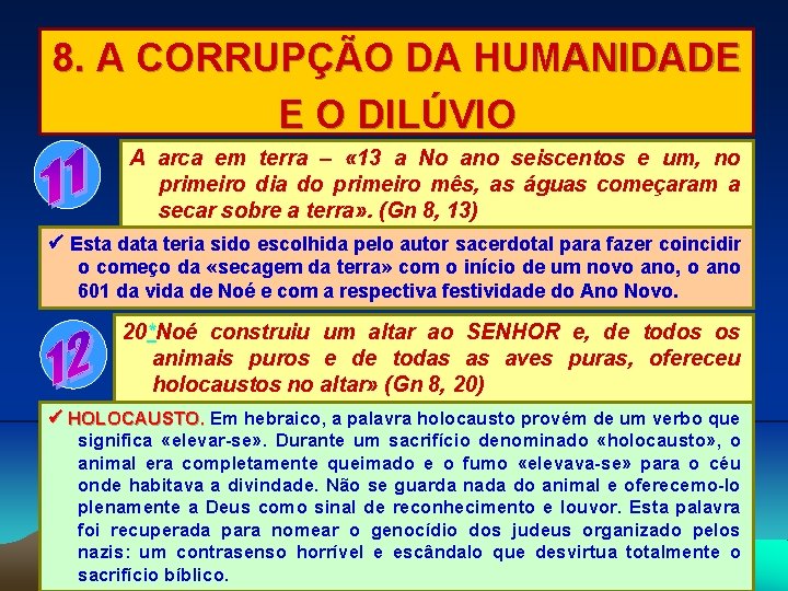 8. A CORRUPÇÃO DA HUMANIDADE E O DILÚVIO A arca em terra – «