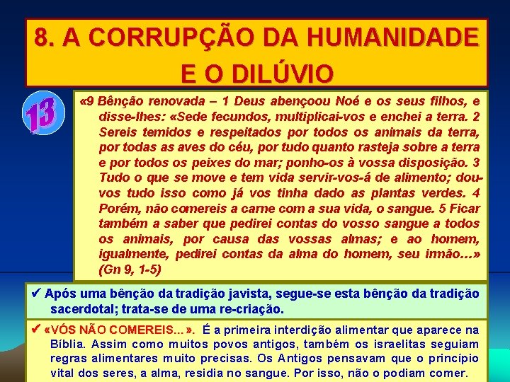 8. A CORRUPÇÃO DA HUMANIDADE E O DILÚVIO « 9 Bênção renovada – 1