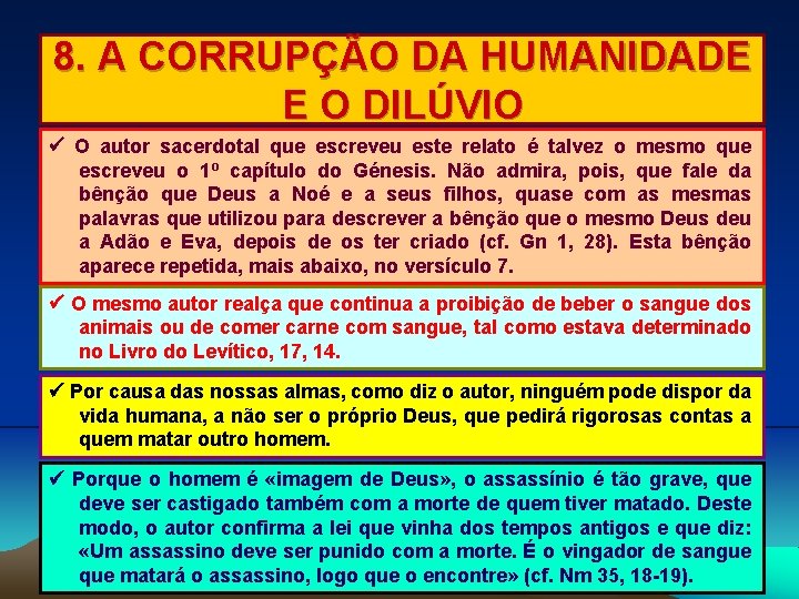 8. A CORRUPÇÃO DA HUMANIDADE E O DILÚVIO O autor sacerdotal que escreveu este