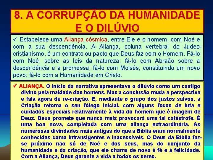 8. A CORRUPÇÃO DA HUMANIDADE E O DILÚVIO Estabelece uma Aliança cósmica, entre Ele