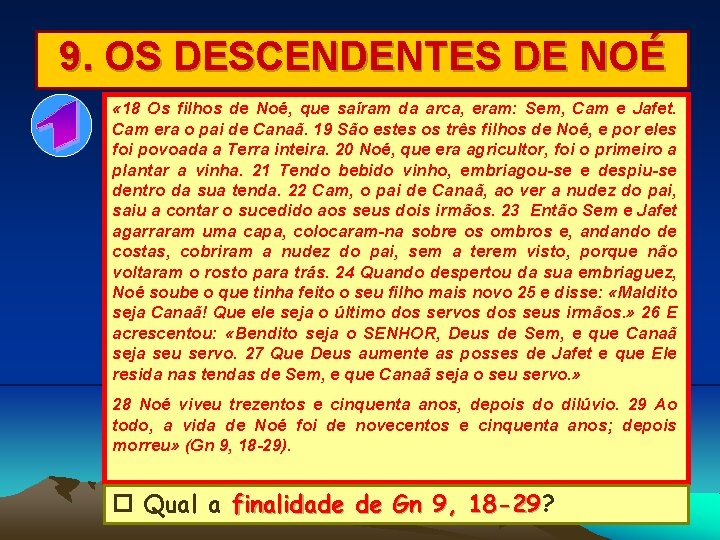 9. OS DESCENDENTES DE NOÉ « 18 Os filhos de Noé, que saíram da