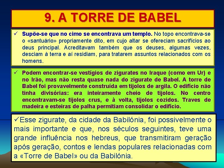 9. A TORRE DE BABEL Supõe-se que no cimo se encontrava um templo. No