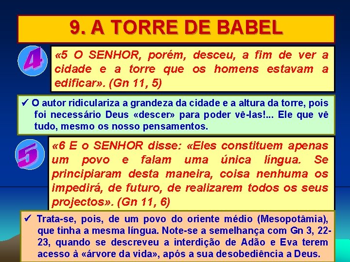 9. A TORRE DE BABEL « 5 O SENHOR, porém, desceu, a fim de