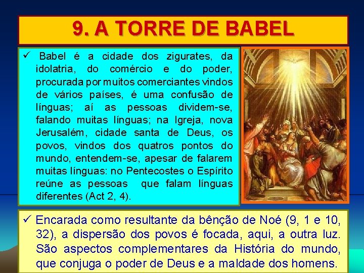 9. A TORRE DE BABEL Babel é a cidade dos zigurates, da idolatria, do