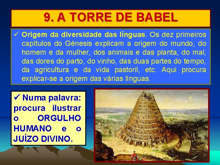 9. A TORRE DE BABEL Origem da diversidade das línguas. Os dez primeiros capítulos