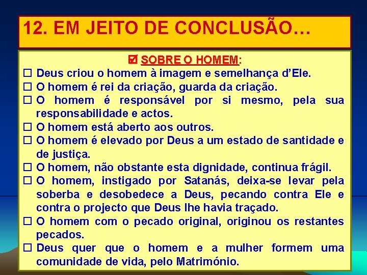 12. EM JEITO DE CONCLUSÃO… SOBRE O HOMEM: HOMEM Deus criou o homem à