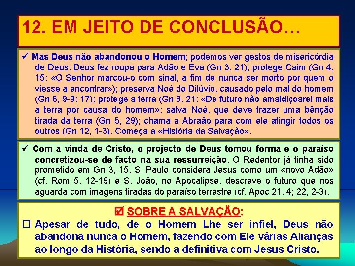 12. EM JEITO DE CONCLUSÃO… Mas Deus não abandonou o Homem; podemos ver gestos