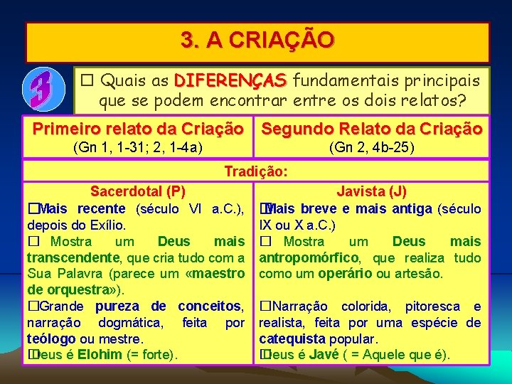 3. A CRIAÇÃO Quais as DIFERENÇAS fundamentais principais que se podem encontrar entre os