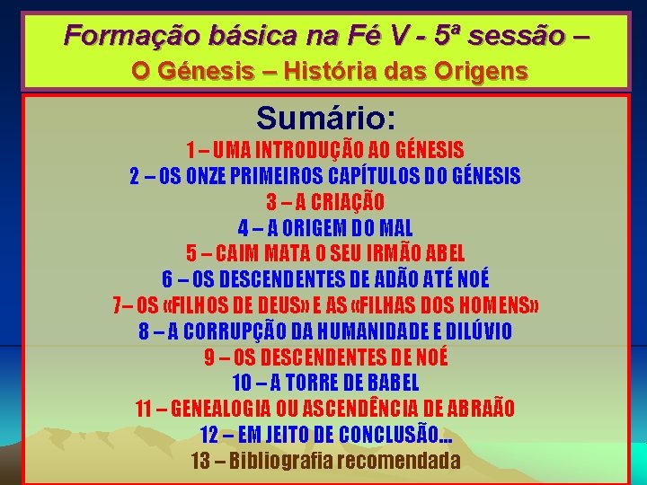 Formação básica na Fé V - 5ª sessão – O Génesis – História das