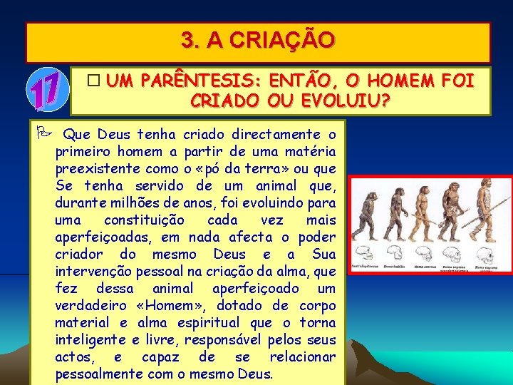 3. A CRIAÇÃO UM PARÊNTESIS: ENTÃO, O HOMEM FOI CRIADO OU EVOLUIU? Que Deus