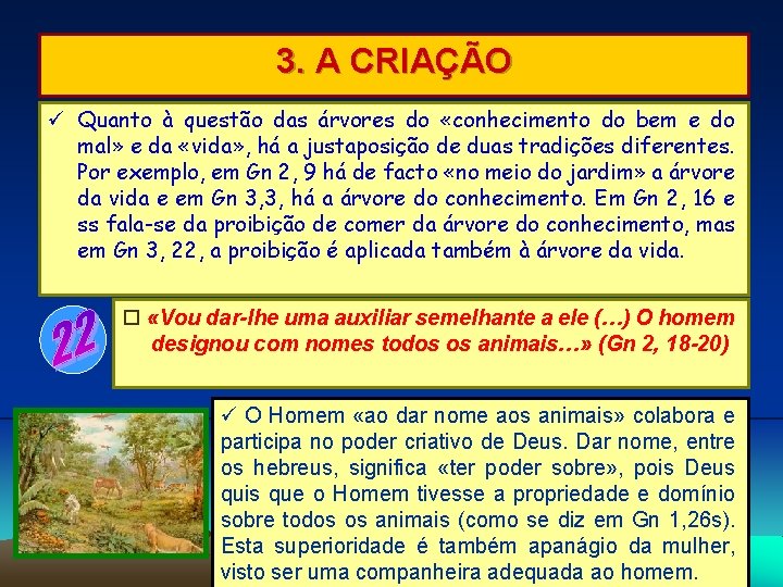 3. A CRIAÇÃO Quanto à questão das árvores do «conhecimento do bem e do