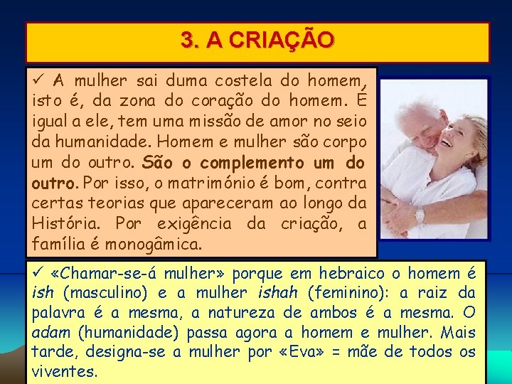 3. A CRIAÇÃO A mulher sai duma costela do homem, isto é, da zona