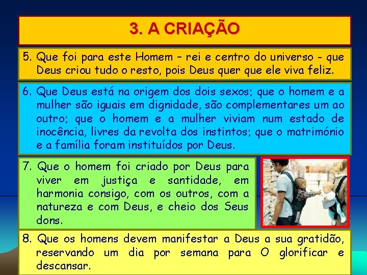 3. A CRIAÇÃO 5. Que foi para este Homem – rei e centro do