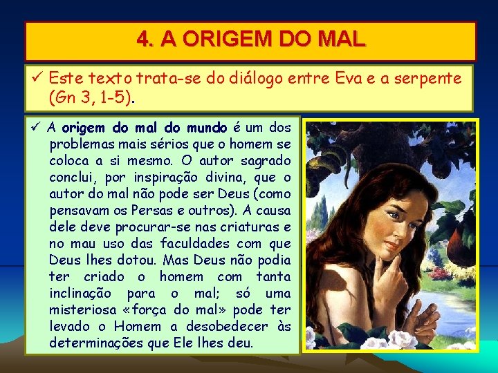 4. A ORIGEM DO MAL Este texto trata-se do diálogo entre Eva e a