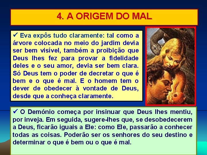 4. A ORIGEM DO MAL Eva expôs tudo claramente: tal como a árvore colocada