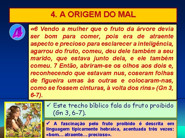 4. A ORIGEM DO MAL « 6 Vendo a mulher que o fruto da