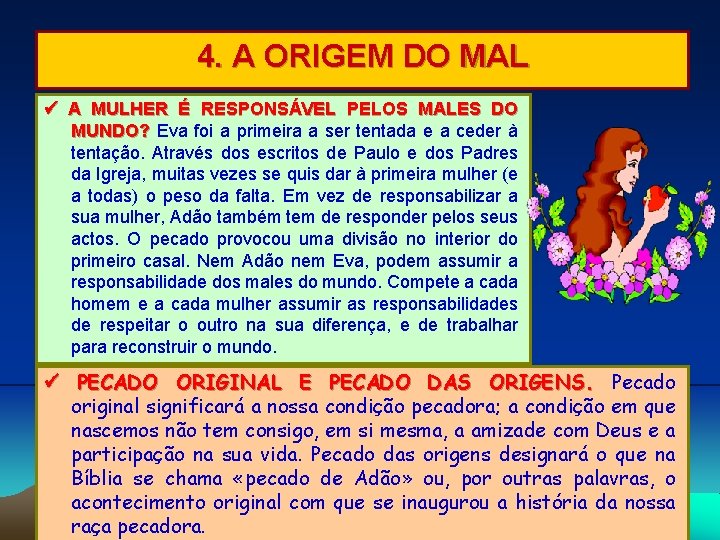 4. A ORIGEM DO MAL A MULHER É RESPONSÁVEL PELOS MALES DO MUNDO? Eva