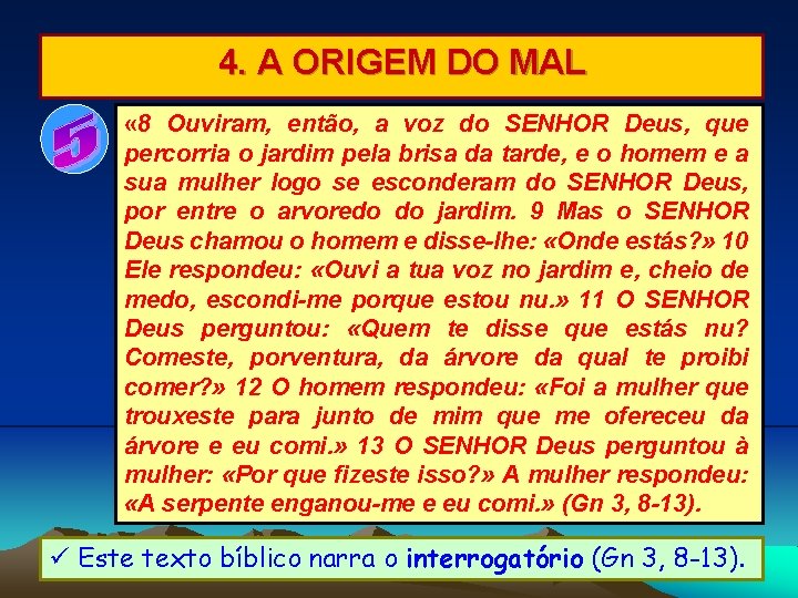 4. A ORIGEM DO MAL « 8 Ouviram, então, a voz do SENHOR Deus,