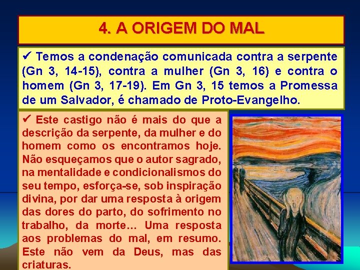 4. A ORIGEM DO MAL Temos a condenação comunicada contra a serpente (Gn 3,