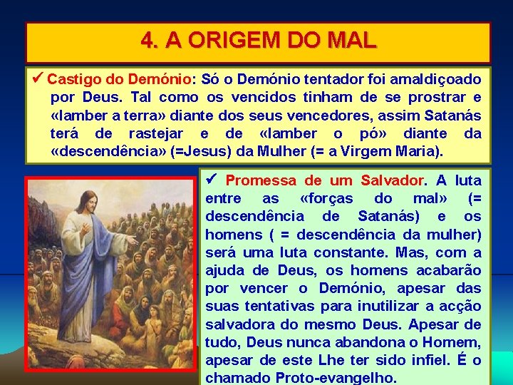 4. A ORIGEM DO MAL Castigo do Demónio: Só o Demónio tentador foi amaldiçoado