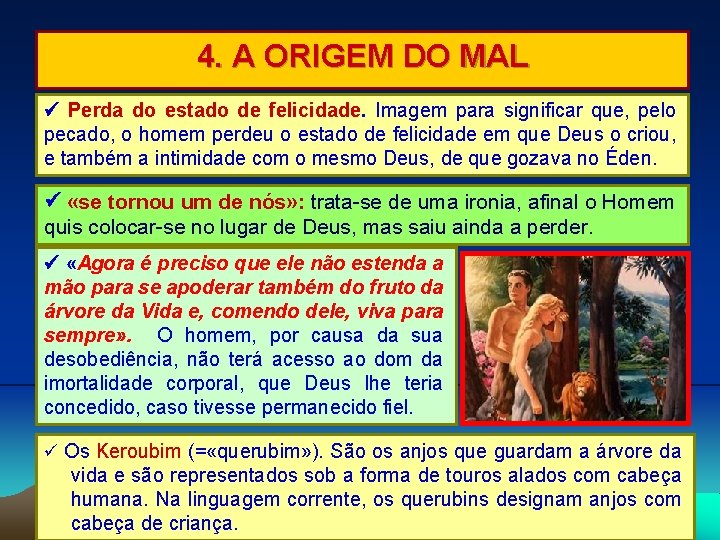 4. A ORIGEM DO MAL Perda do estado de felicidade. Imagem para significar que,