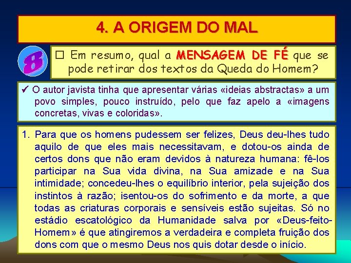 4. A ORIGEM DO MAL Em resumo, qual a MENSAGEM DE FÉ que se