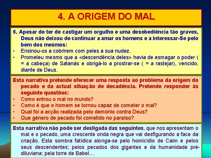 4. A ORIGEM DO MAL 6. Apesar de ter de castigar um orgulho e