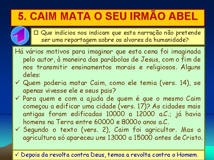 5. CAIM MATA O SEU IRMÃO ABEL Que indícios nos indicam que esta narração