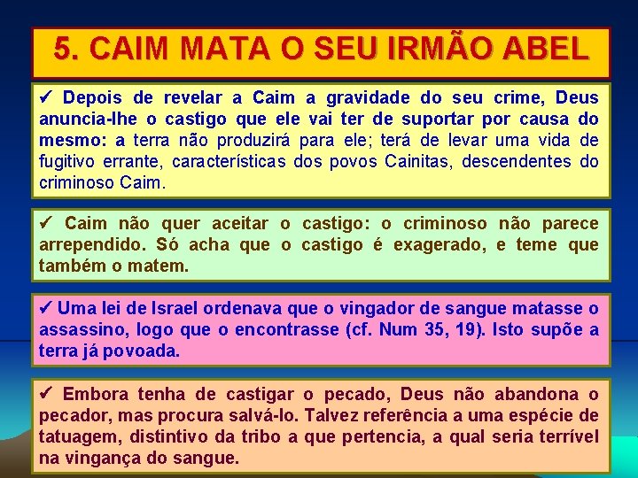 5. CAIM MATA O SEU IRMÃO ABEL Depois de revelar a Caim a gravidade