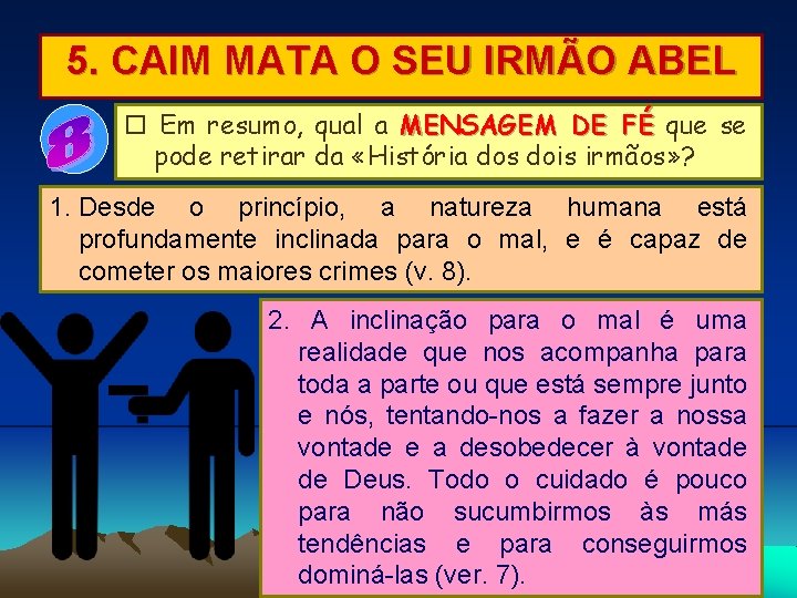 5. CAIM MATA O SEU IRMÃO ABEL Em resumo, qual a MENSAGEM DE FÉ