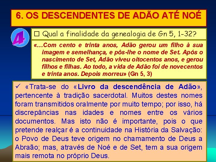 6. OS DESCENDENTES DE ADÃO ATÉ NOÉ Qual a finalidade da genealogia de Gn