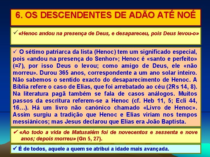 6. OS DESCENDENTES DE ADÃO ATÉ NOÉ «Henoc andou na presença de Deus, e