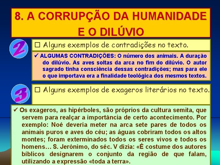 8. A CORRUPÇÃO DA HUMANIDADE E O DILÚVIO Alguns exemplos de contradições no texto.