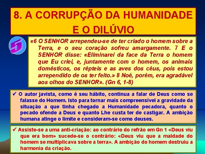 8. A CORRUPÇÃO DA HUMANIDADE E O DILÚVIO « 6 O SENHOR arrependeu-se de